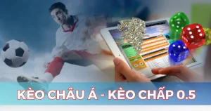 Kèo châu Á kèo chấp 0.5